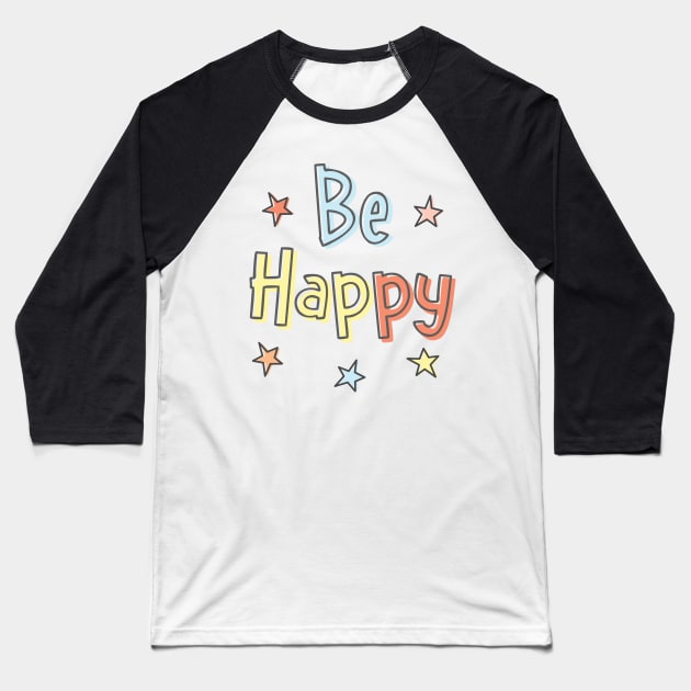 Be Happy Words in Pastel Colors with Cute Stars Baseball T-Shirt by Pixel On Fire